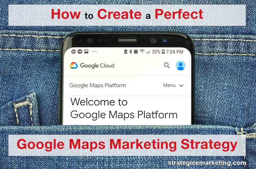 How to Create A Perfect Google Maps Marketing Strategy