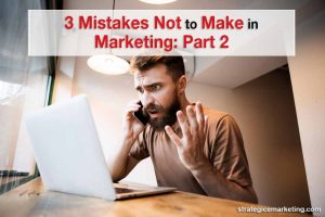 3 Mistakes Not to Make in Marketing: Part 2