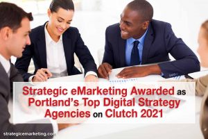 Strategic eMarketing Awarded as Portland’s Top Digital Strategy Agencies on Clutch 2021