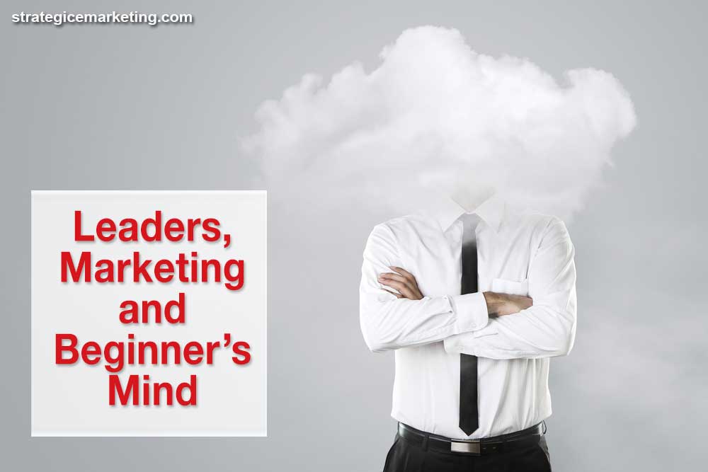 Leaders, Marketing and Beginner’s Mind